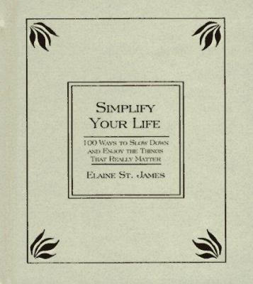 Simplify Your Life: 100 Ways to Slow Down and E... 0786863455 Book Cover