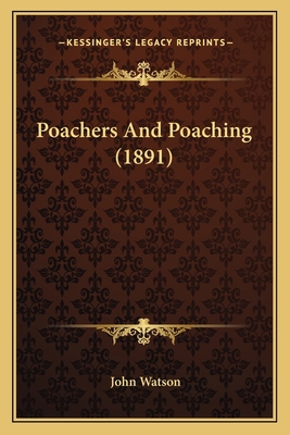 Poachers And Poaching (1891) 1165688573 Book Cover