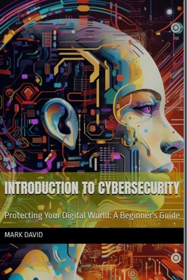 Introduction to cybersecurity: Protecting Your ... B0DFWLTZKM Book Cover