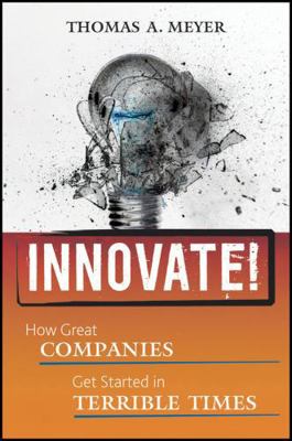 Innovate!: How Great Companies Get Started in T... 0470560584 Book Cover