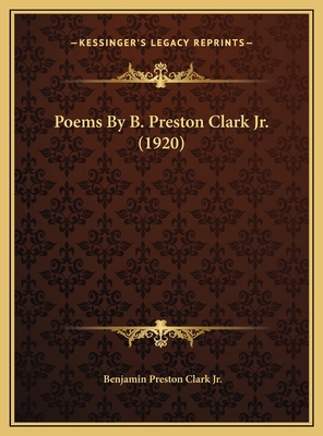Poems By B. Preston Clark Jr. (1920) 1169531261 Book Cover