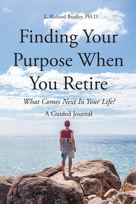 Finding Your Purpose When You Retire: What Come...            Book Cover