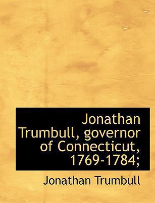 Jonathan Trumbull, Governor of Connecticut, 176... 1117899489 Book Cover