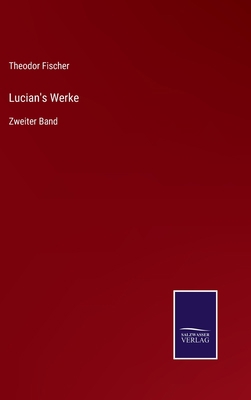 Lucian's Werke: Zweiter Band [German] 3752547138 Book Cover