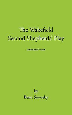 The Wakefield Second Shepherds Play: From the T... 1426911378 Book Cover