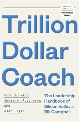 Trillion Dollar Coach: The Leadership Handbook ... 1473675979 Book Cover