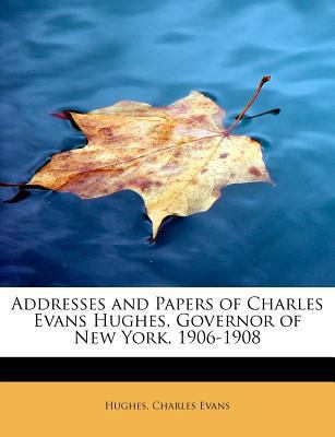 Addresses and Papers of Charles Evans Hughes, G... 124129724X Book Cover