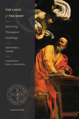 The Logic of the Body: Retrieving Theological P... 1683594258 Book Cover