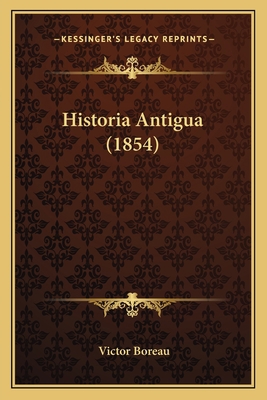 Historia Antigua (1854) [Spanish] 1166756300 Book Cover