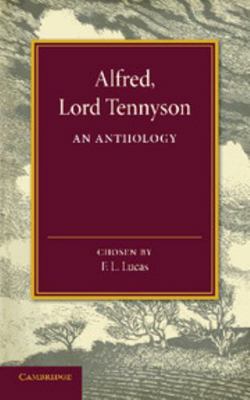 Alfred, Lord Tennyson: An Anthology 1107682835 Book Cover