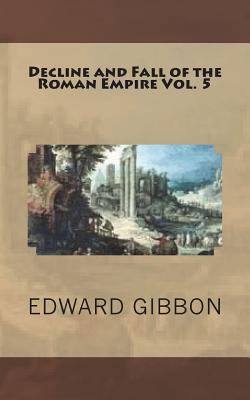 Decline and Fall of the Roman Empire Vol. 5 1721245812 Book Cover