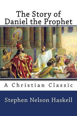The Story of Daniel the Prophet 1495384837 Book Cover