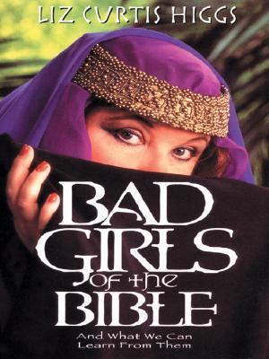 Bad Girls of the Bible: And What We Can Learn f... [Large Print] 1410400638 Book Cover