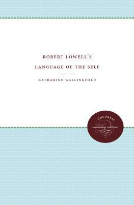 Robert Lowell's Language of the Self 0807817996 Book Cover