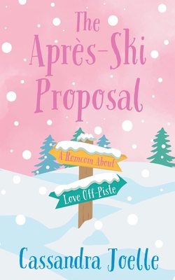 The Après-Ski Proposal: A Romcom About Love Off... B0DLL99TLC Book Cover