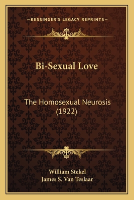Bi-Sexual Love: The Homosexual Neurosis (1922) 1165930382 Book Cover