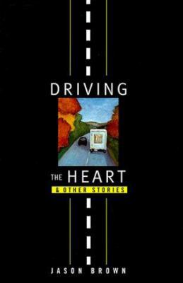 Driving the Heart: And Other Stories 0393047210 Book Cover