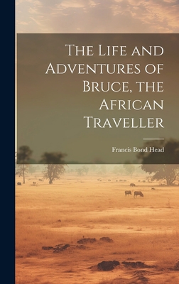 The Life and Adventures of Bruce, the African T... 1020688548 Book Cover