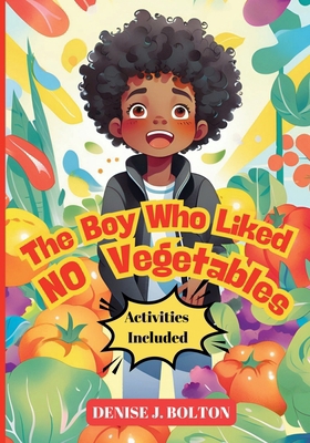 The Boy Who Liked No Vegetables: Activities Inc... B0FC2B2WG2 Book Cover