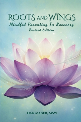 Roots and Wings: Mindful Parenting in Recovery B0FY4DVKL5 Book Cover