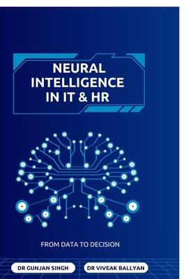 Neural Intelligence in IT and HR: From Data to ... B0GTJX18WL Book Cover
