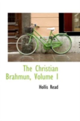 The Christian Brahmun, Volume I 0559648146 Book Cover