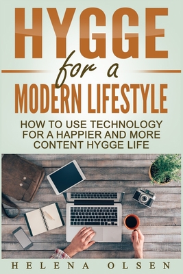 Hygge for a Modern Lifestyle: How to use Techno... 1542893186 Book Cover