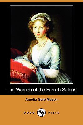 The Women of the French Salons (Dodo Press) 1409962520 Book Cover
