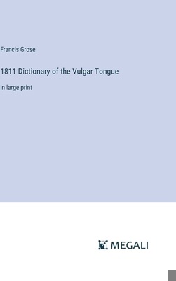 1811 Dictionary of the Vulgar Tongue: in large ... 3387042698 Book Cover