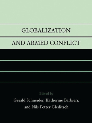 Globalization and Armed Conflict 0742518329 Book Cover