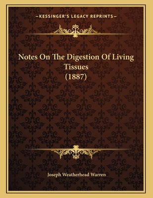 Notes On The Digestion Of Living Tissues (1887) 1167032470 Book Cover