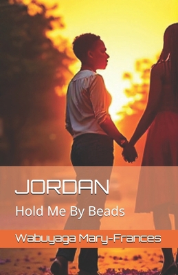 Jordan: Hold Me By Beads B0GCLB8NJC Book Cover