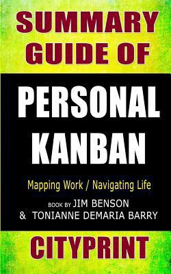 Summary Guide of | Personal Kanban: Mapping Work | Navigating Life | Book by Jim Benson & Tonianne DeMaria Barry