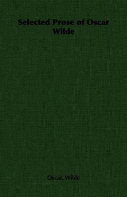 Selected Prose of Oscar Wilde 140679385X Book Cover