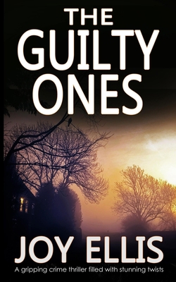 THE GUILTY ONES a gripping crime thriller fille... 1789310024 Book Cover
