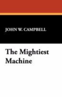 The Mightiest Machine 1434464628 Book Cover