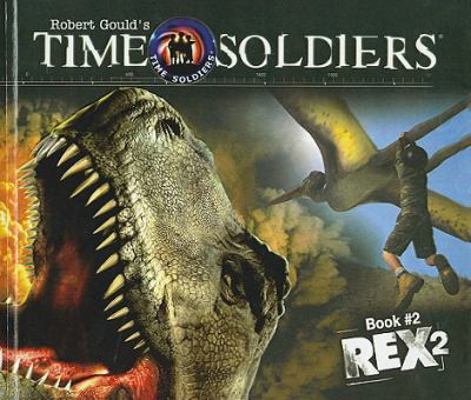 Rex2 (Time Soldiers (Prebound)) 0756934729 Book Cover