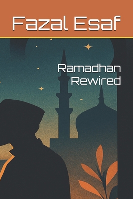 Ramadhan Rewired B0FCBRHMFY Book Cover
