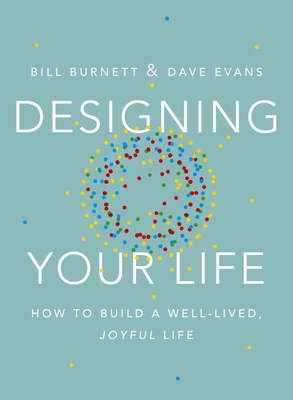 Designing Your Life: How to Build a Well-lived,... 0451494083 Book Cover