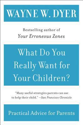 What Do You Really Want for Your Children? B01BITDY4U Book Cover
