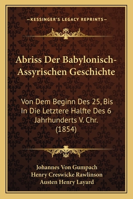 Abriss Der Babylonisch-Assyrischen Geschichte: ... [German] 1168075343 Book Cover