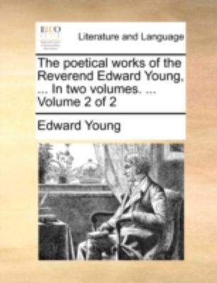 The Poetical Works of the Reverend Edward Young... 1140707833 Book Cover