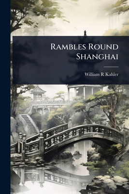 Rambles Round Shanghai 1024039323 Book Cover