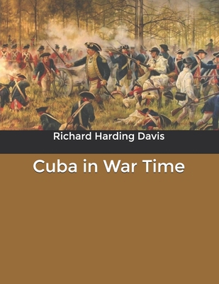 Cuba in War Time B084DGVGY2 Book Cover