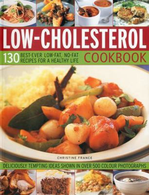 Low-Cholesterol Cookbook: 130 Best-Ever Low-Fat... 1844766659 Book Cover