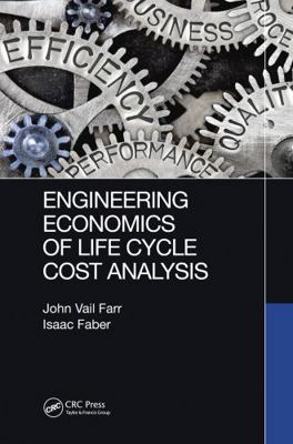 Engineering Economics of Life Cycle Cost Analysis 1138606782 Book Cover