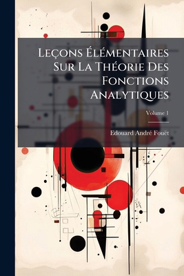 Leçons Élémentaires Sur La Théorie Des Fonction... [French] 114874861X Book Cover