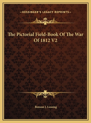 The Pictorial Field-Book Of The War Of 1812 V2 1169785603 Book Cover
