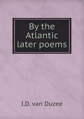 By the Atlantic later poems 5518510454 Book Cover