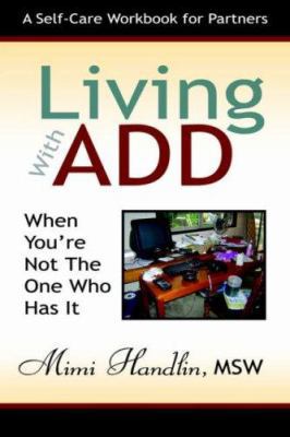 Living With ADD When You're Not the One Who Has... 1933265779 Book Cover